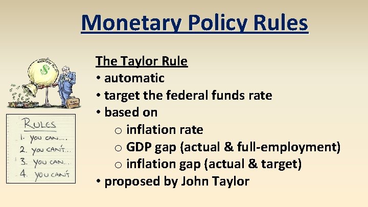 Monetary Policy Rules The Taylor Rule • automatic • target the federal funds rate