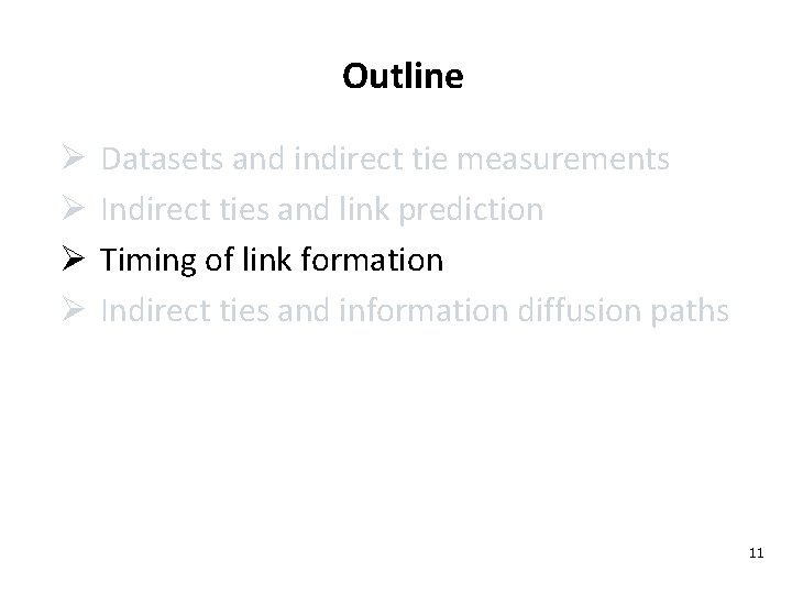 Outline Ø Ø Datasets and indirect tie measurements Indirect ties and link prediction Timing