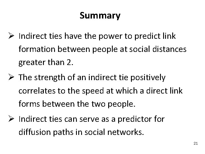 Summary Ø Indirect ties have the power to predict link formation between people at