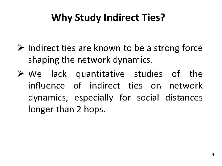 Why Study Indirect Ties? Ø Indirect ties are known to be a strong force