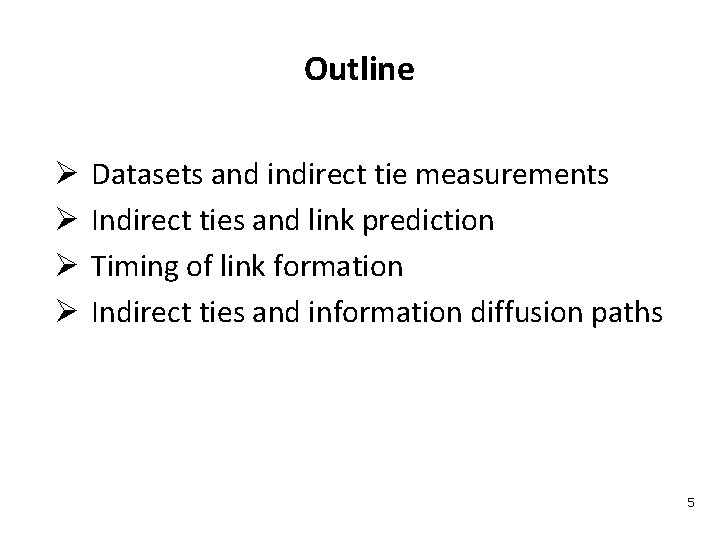 Outline Ø Ø Datasets and indirect tie measurements Indirect ties and link prediction Timing