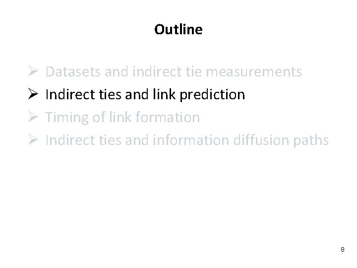 Outline Ø Ø Datasets and indirect tie measurements Indirect ties and link prediction Timing