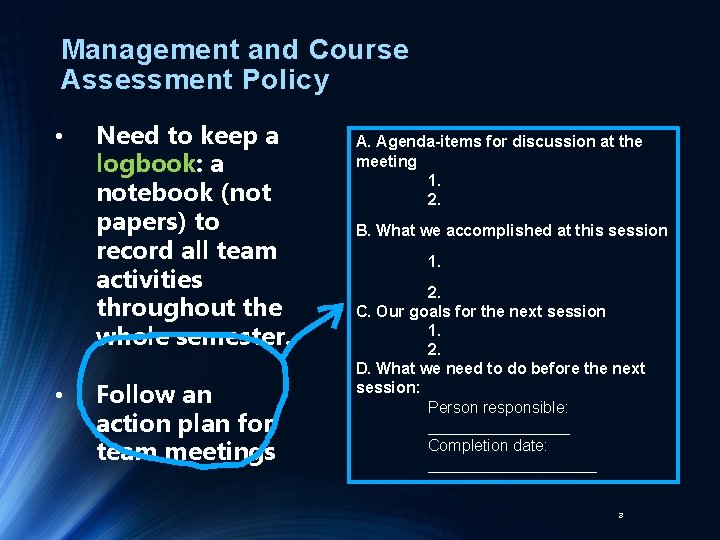 Management and Course Assessment Policy • • Need to keep a logbook: a notebook