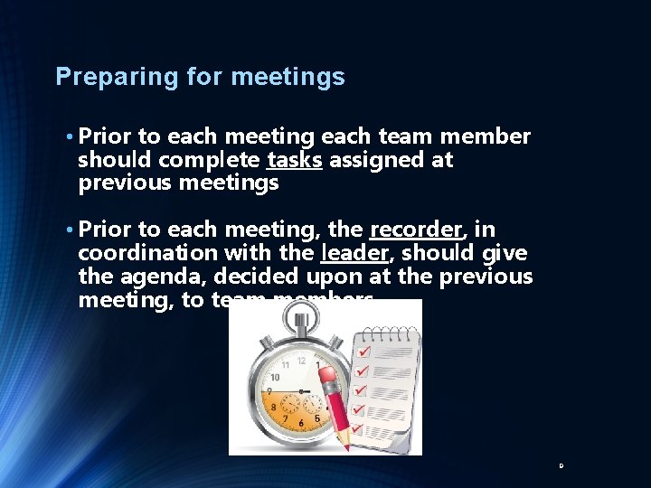 Preparing for meetings • Prior to each meeting each team member should complete tasks