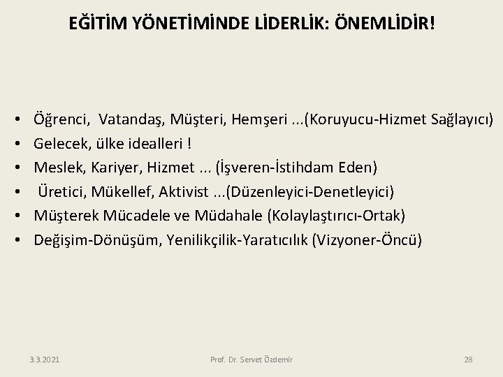 EĞİTİM YÖNETİMİNDE LİDERLİK: ÖNEMLİDİR! • • • Öğrenci, Vatandaş, Müşteri, Hemşeri. . . (Koruyucu-Hizmet