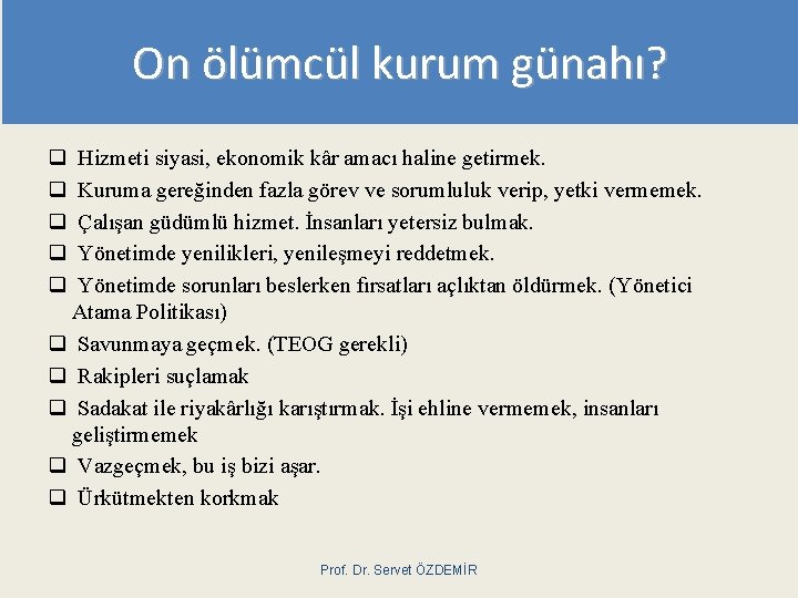 On ölümcül kurum günahı? q q q Hizmeti siyasi, ekonomik kâr amacı haline getirmek.