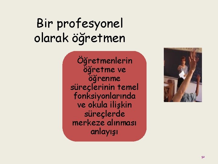 Bir profesyonel olarak öğretmen Öğretmenlerin öğretme ve öğrenme süreçlerinin temel fonksiyonlarında ve okula ilişkin