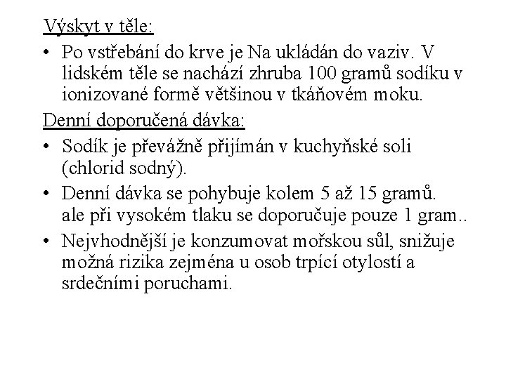 Výskyt v těle: • Po vstřebání do krve je Na ukládán do vaziv. V