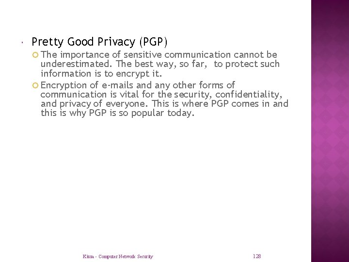  Pretty Good Privacy (PGP) The importance of sensitive communication cannot be underestimated. The