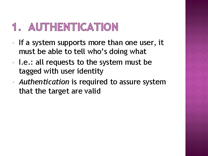 1. AUTHENTICATION If a system supports more than one user, it must be able
