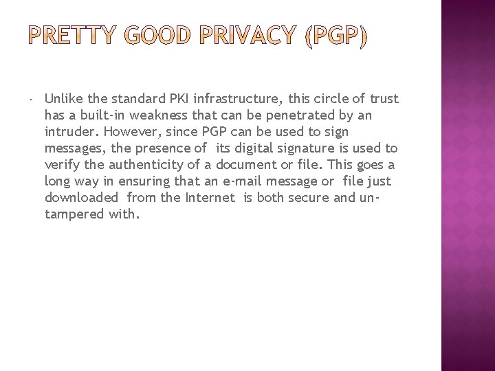  Unlike the standard PKI infrastructure, this circle of trust has a built-in weakness