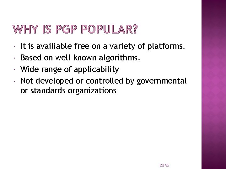 WHY IS PGP POPULAR? It is availiable free on a variety of platforms. Based