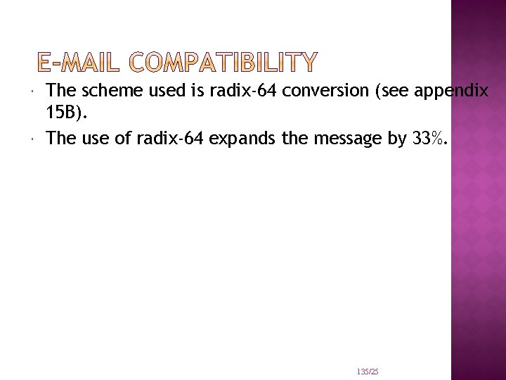 The scheme used is radix-64 conversion (see appendix 15 B). The use of