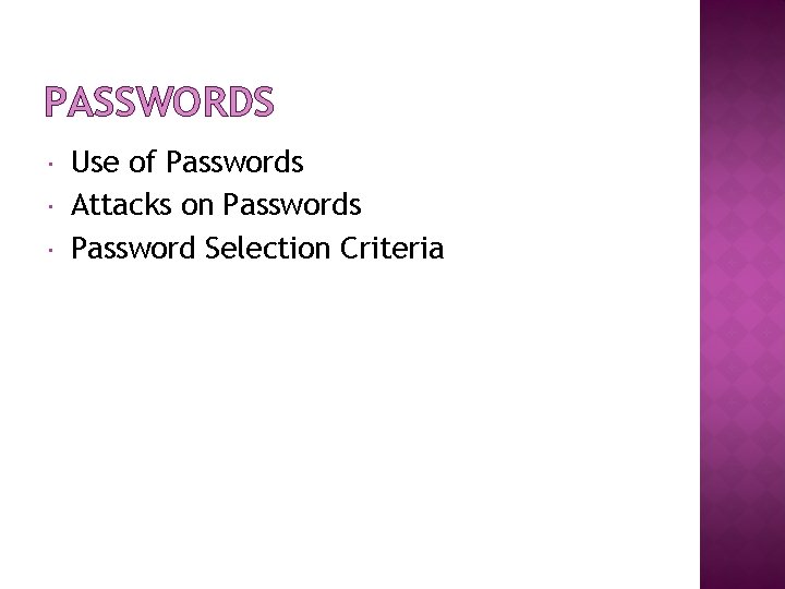 PASSWORDS Use of Passwords Attacks on Passwords Password Selection Criteria 