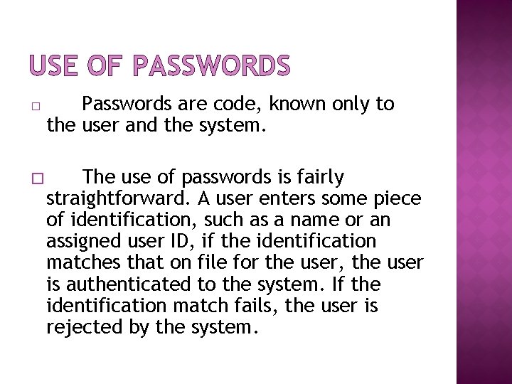 USE OF PASSWORDS � � Passwords are code, known only to the user and