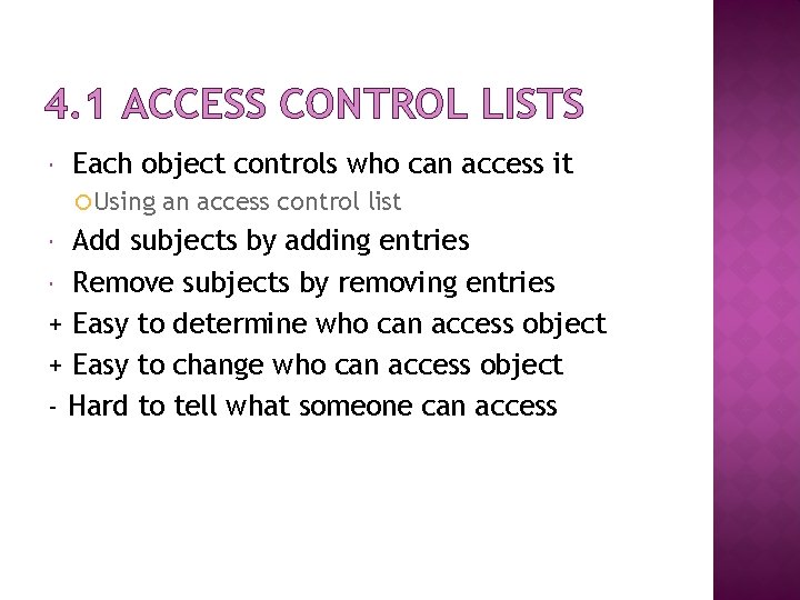 4. 1 ACCESS CONTROL LISTS Each object controls who can access it Using an