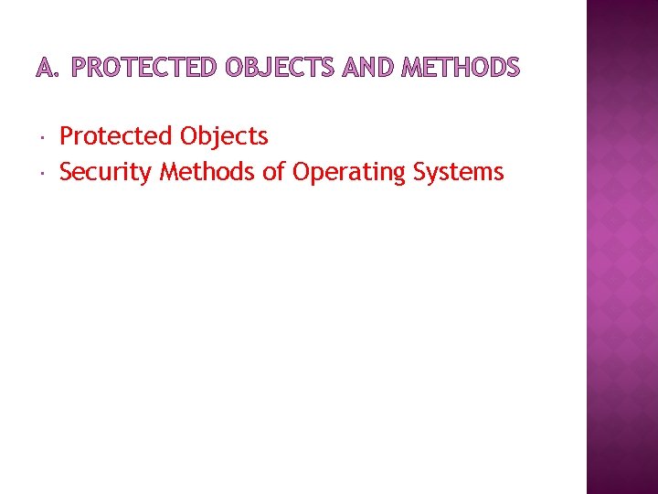 A. PROTECTED OBJECTS AND METHODS Protected Objects Security Methods of Operating Systems 