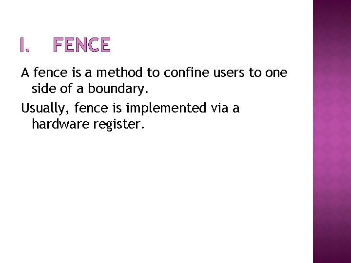 I. FENCE A fence is a method to confine users to one side of