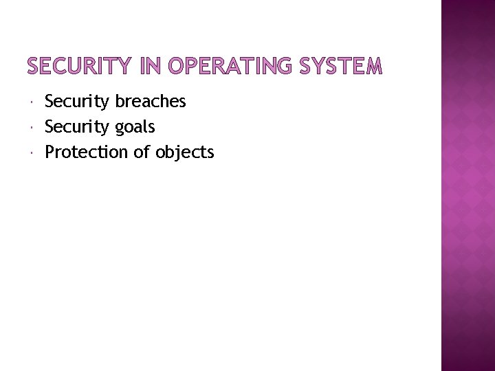 SECURITY IN OPERATING SYSTEM Security breaches Security goals Protection of objects 