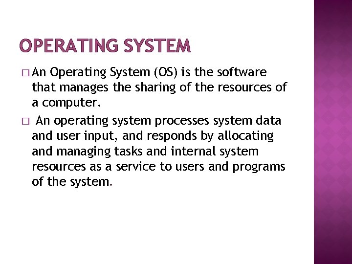 OPERATING SYSTEM � An Operating System (OS) is the software that manages the sharing