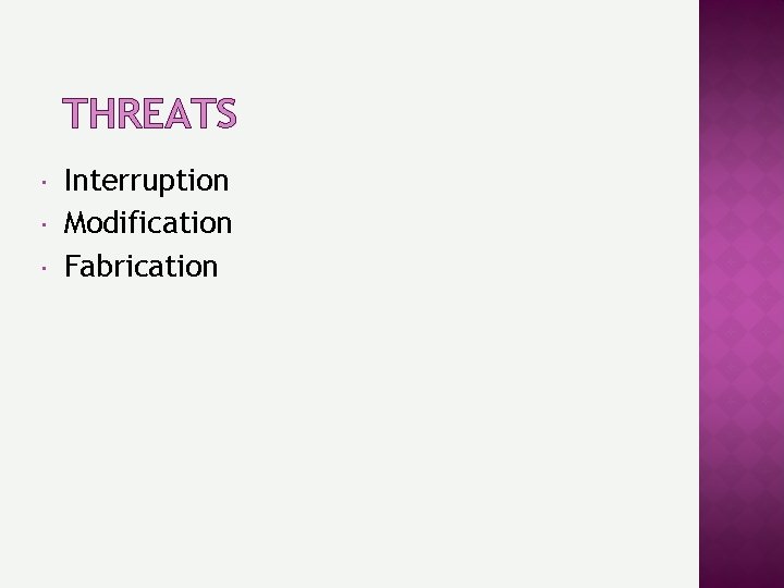 THREATS Interruption Modification Fabrication 