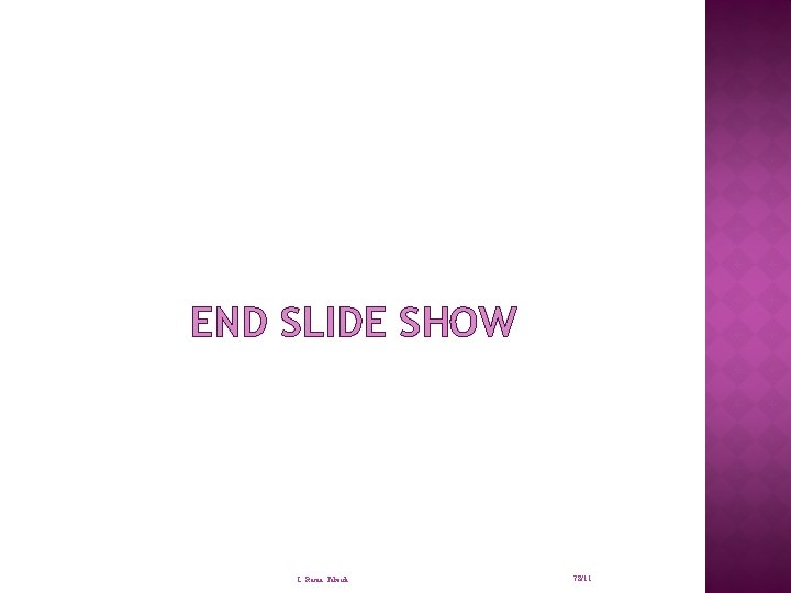 END SLIDE SHOW L: Rania Tabeidi 78/11 