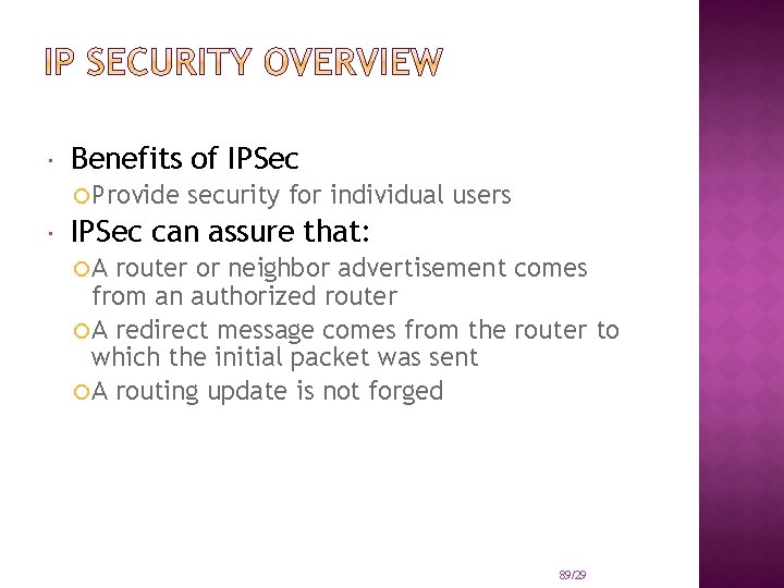  Benefits of IPSec Provide security for individual users IPSec can assure that: A