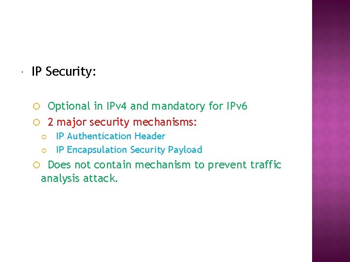  IP Security: Optional in IPv 4 and mandatory for IPv 6 2 major