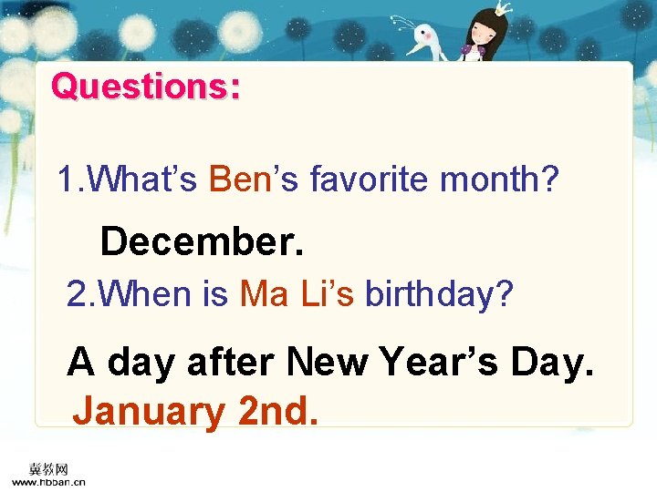Questions: 1. What’s Ben’s favorite month? December. 2. When is Ma Li’s birthday? A