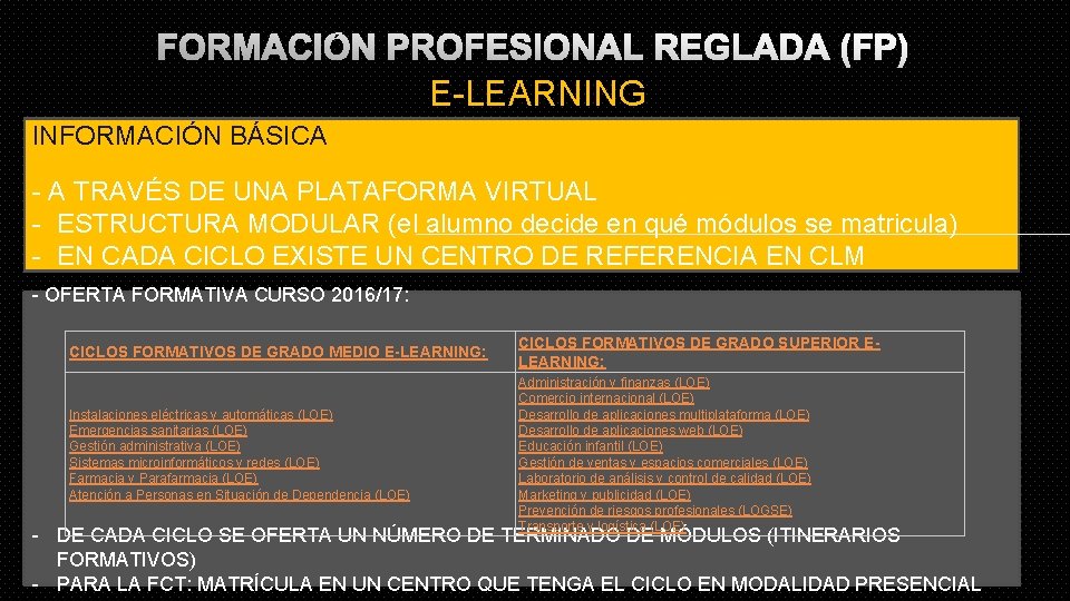 FORMACIÓN PROFESIONAL REGLADA (FP) E-LEARNING INFORMACIÓN BÁSICA: - A TRAVÉS DE UNA PLATAFORMA VIRTUAL