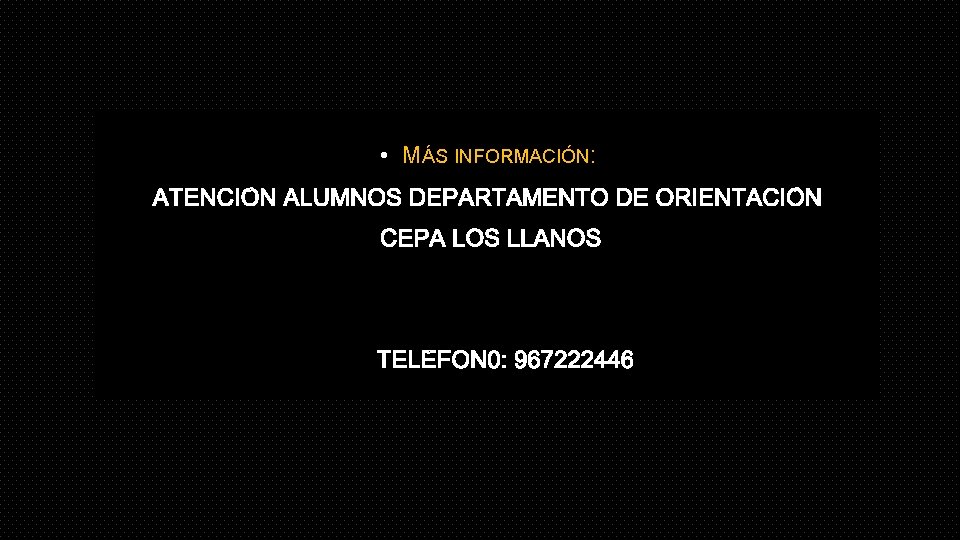  • MÁS INFORMACIÓN: ATENCIÓN ALUMNOS DEPARTAMENTO DE ORIENTACIÓN CEPA LOS LLANOS TELÉFON 0: