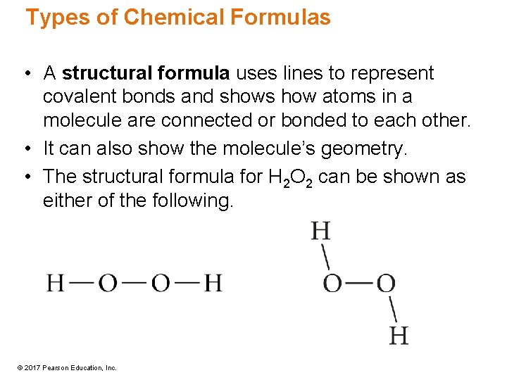 Types of Chemical Formulas • A structural formula uses lines to represent covalent bonds