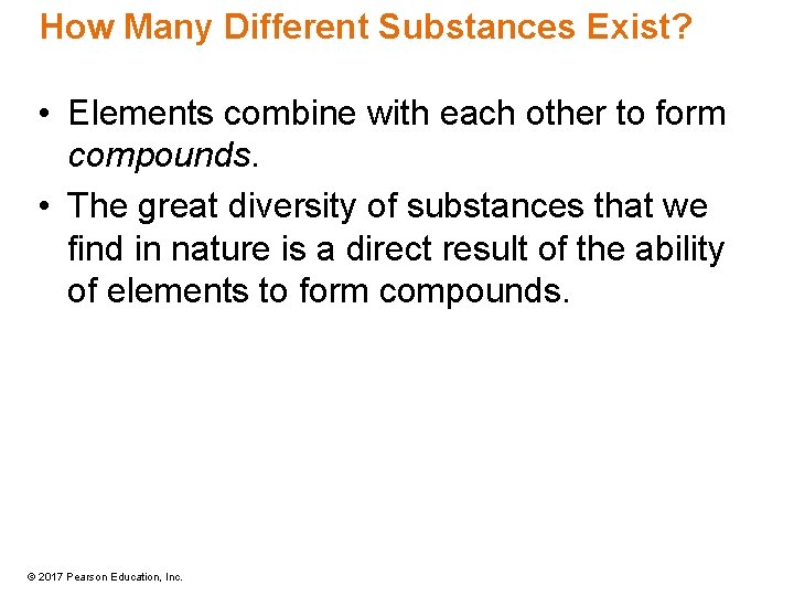 How Many Different Substances Exist? • Elements combine with each other to form compounds.