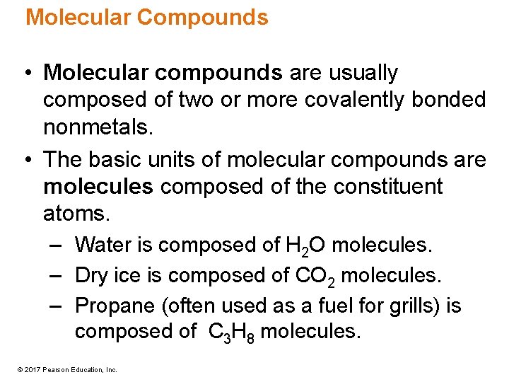 Molecular Compounds • Molecular compounds are usually composed of two or more covalently bonded