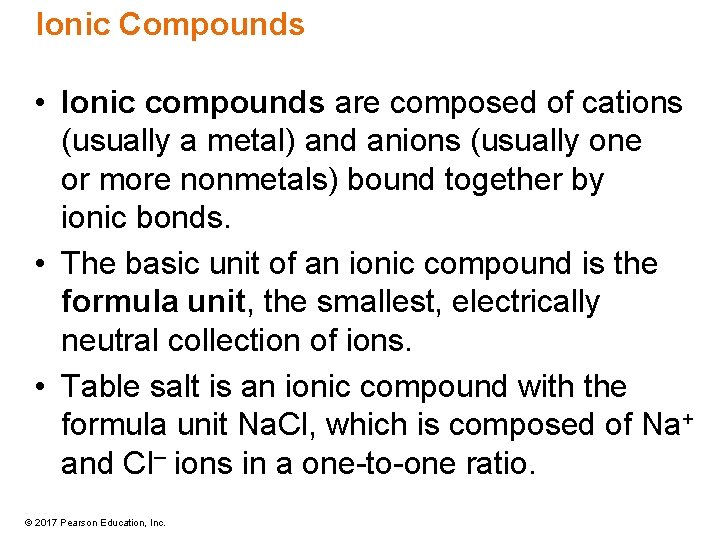 Ionic Compounds • Ionic compounds are composed of cations (usually a metal) and anions