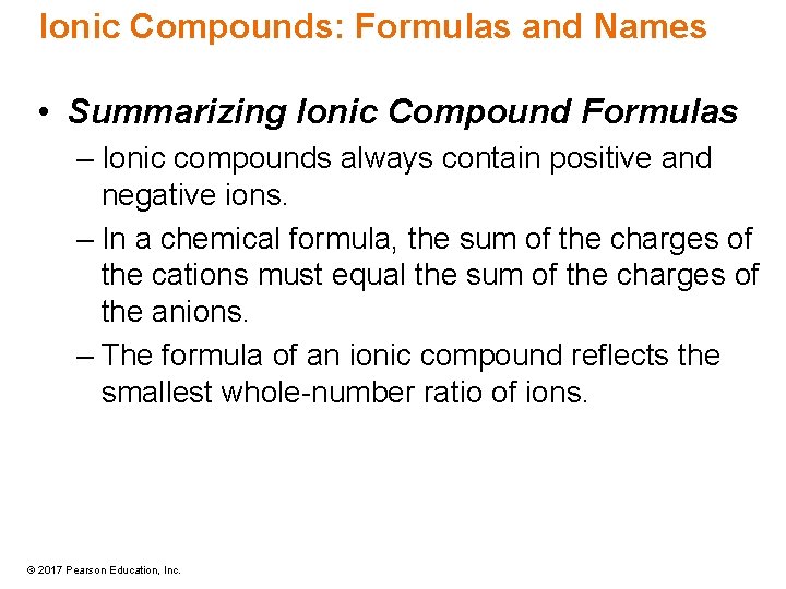 Ionic Compounds: Formulas and Names • Summarizing Ionic Compound Formulas – Ionic compounds always