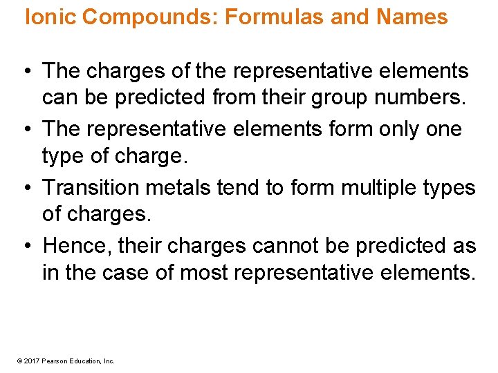 Ionic Compounds: Formulas and Names • The charges of the representative elements can be