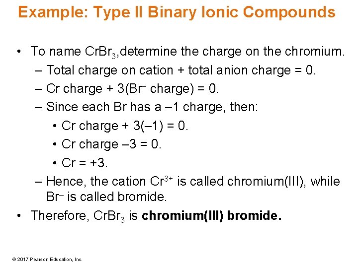 Example: Type II Binary Ionic Compounds • To name Cr. Br 3, determine the