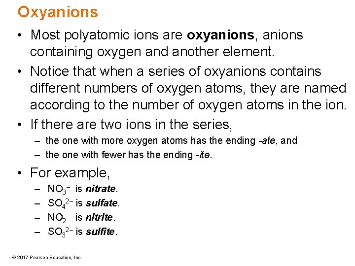 Oxyanions • Most polyatomic ions are oxyanions, anions containing oxygen and another element. •