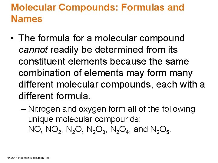 Molecular Compounds: Formulas and Names • The formula for a molecular compound cannot readily