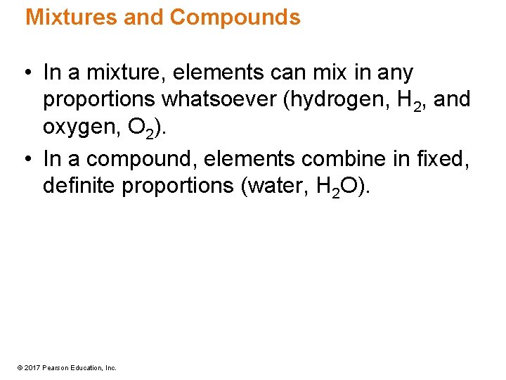 Mixtures and Compounds • In a mixture, elements can mix in any proportions whatsoever
