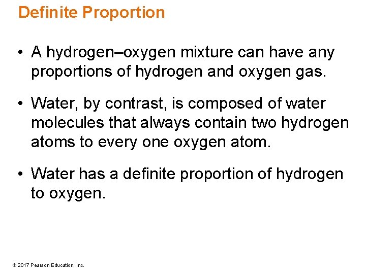 Definite Proportion • A hydrogen–oxygen mixture can have any proportions of hydrogen and oxygen