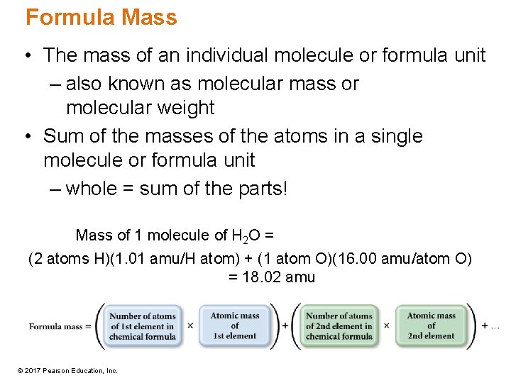 Formula Mass • The mass of an individual molecule or formula unit – also