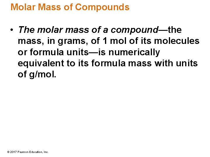 Molar Mass of Compounds • The molar mass of a compound—the mass, in grams,