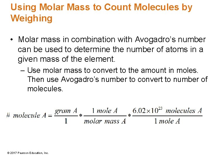 Using Molar Mass to Count Molecules by Weighing • Molar mass in combination with