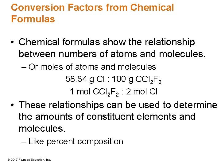 Conversion Factors from Chemical Formulas • Chemical formulas show the relationship between numbers of