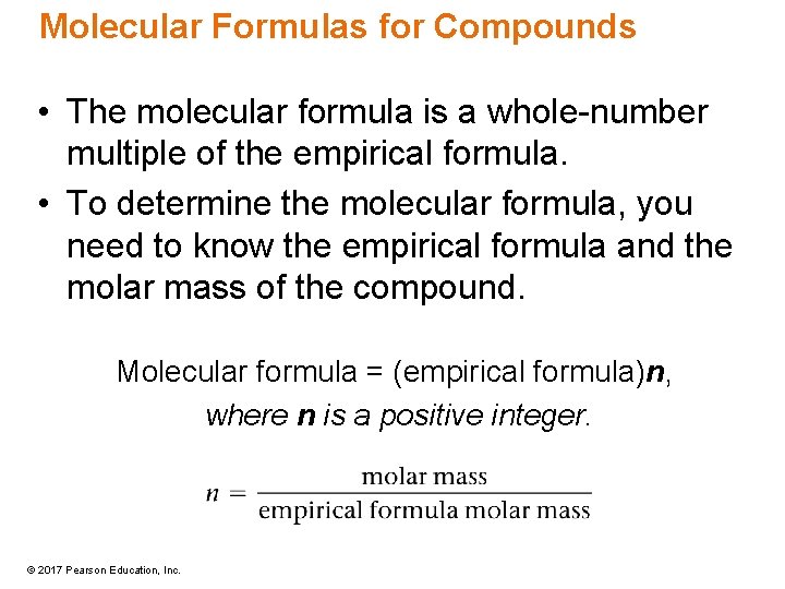 Molecular Formulas for Compounds • The molecular formula is a whole-number multiple of the