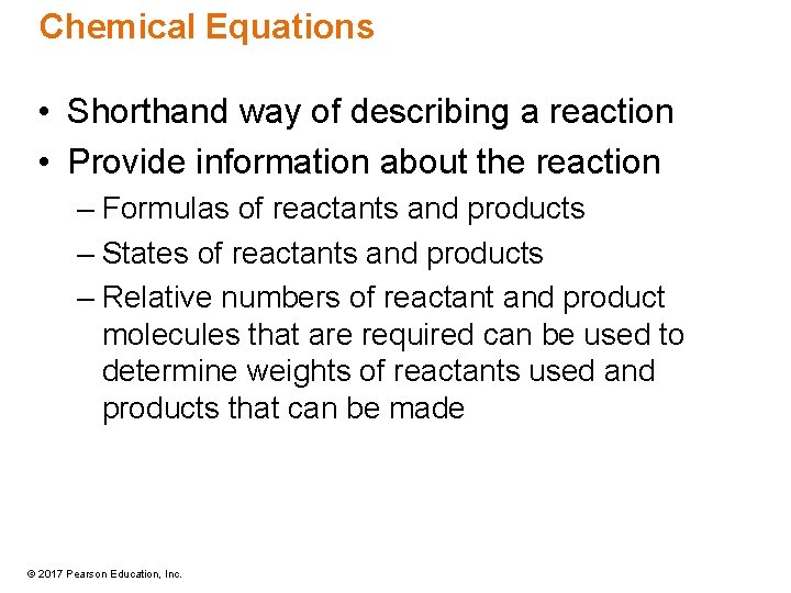 Chemical Equations • Shorthand way of describing a reaction • Provide information about the