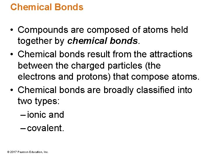 Chemical Bonds • Compounds are composed of atoms held together by chemical bonds. •