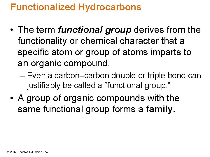 Functionalized Hydrocarbons • The term functional group derives from the functionality or chemical character